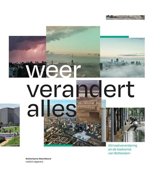 Weer verandert alles: Klimaatverandering en de toekomst van Rotterdam