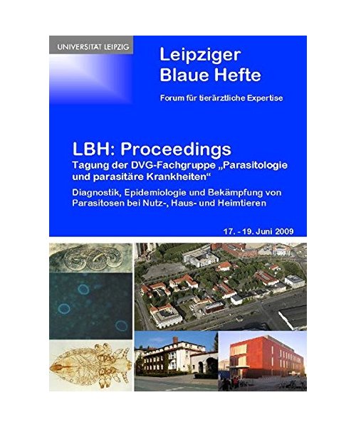 LBH: Proceedings Tagung der DVG-Fachgruppe "Parasitologie und parasitäre Krankheiten" - Diagnostik, Epidemiologie und Bekämpfung  von Parasitosen bei Nutz-, Haus- und Heimtieren