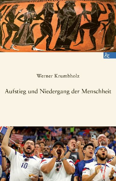 Aufstieg und Niedergang der Menschheit