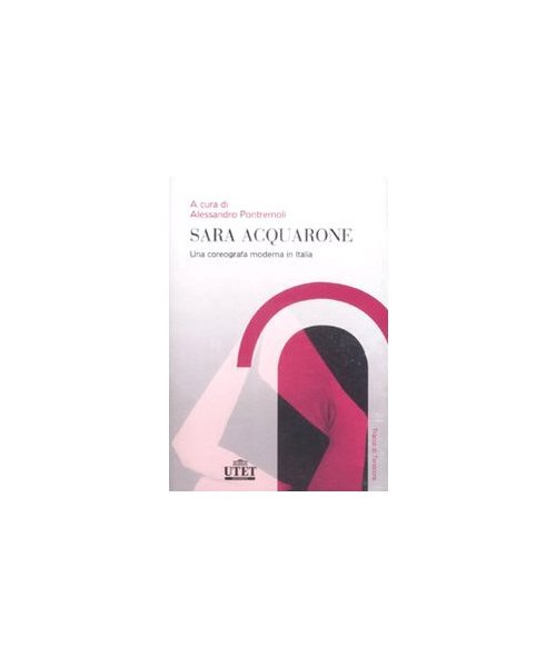 Sara Acquarone. Una coreografia moderna in Italia (Tracce di Tersicore)
