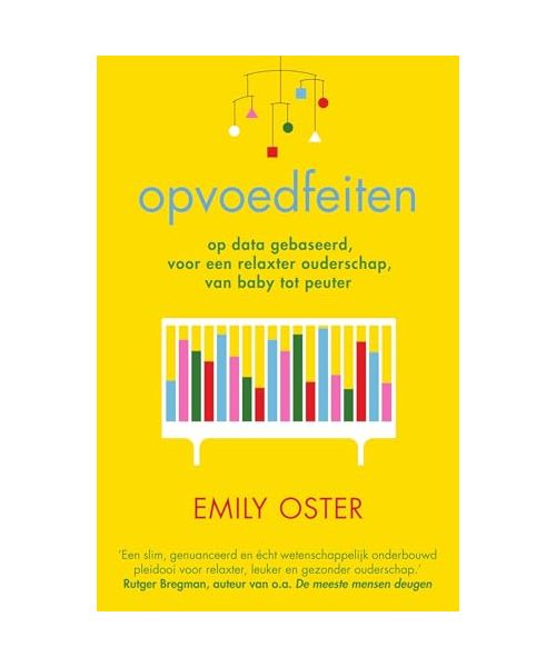 Opvoedfeiten: op data gebaseerd, voor een relaxter ouderschap, van baby tot peuter