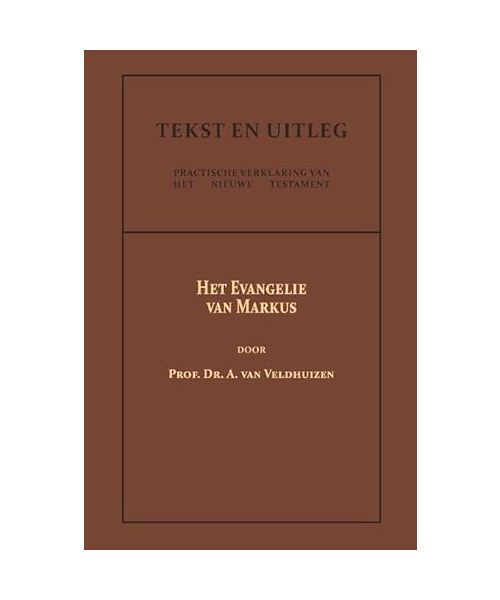 Het Evangelie van Markus (Tekst en Uitleg van het Nieuwe Testament, 2)