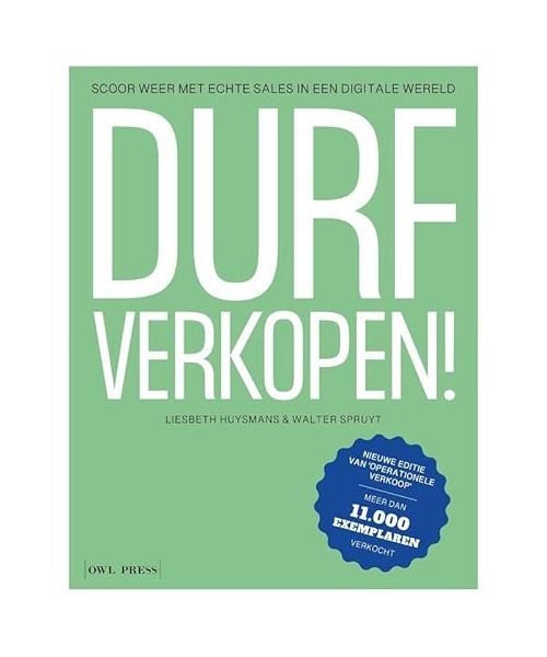 Durf verkopen!: Scoor weer met échte sales in een digitale wereld