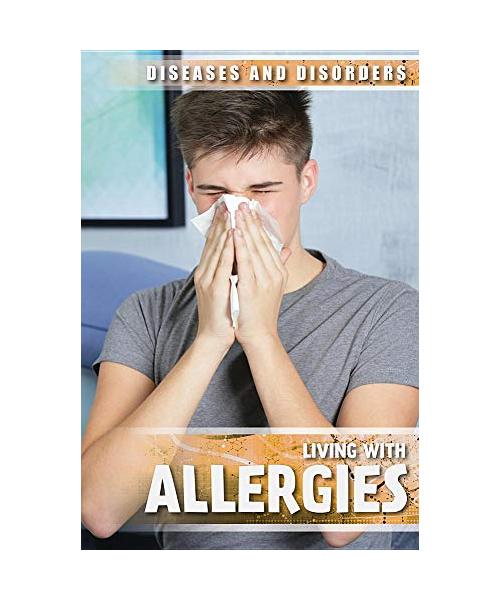 Living With Allergies (Diseases and Disorders)