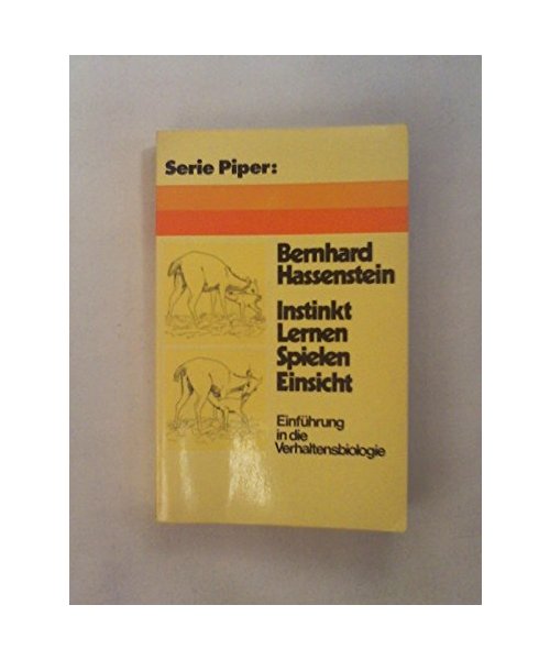 Instinkt, Lernen, Spielen, Einsicht. Einführung in die Verhaltensbiologie.