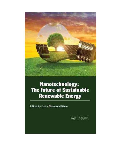 Nanotechnology: The Future of Sustainable Renewable Energy