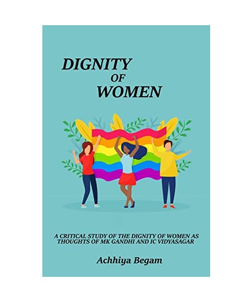 A Critical Study of the Dignity of Women as Thoughts of MK Gandhi and IC Vidyasagar