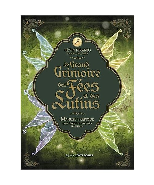 Le Grand Grimoire des fées et des lutins - Manuel pratique pour révéler vos pouvoirs intérieurs