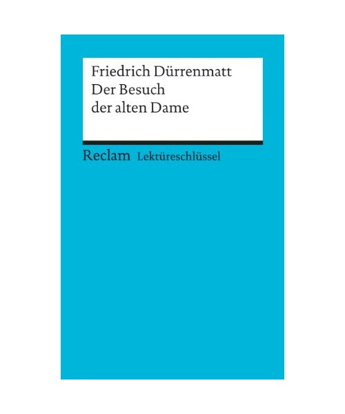 Der Besuch der alten Dame. Lektüreschlüssel für Schüler