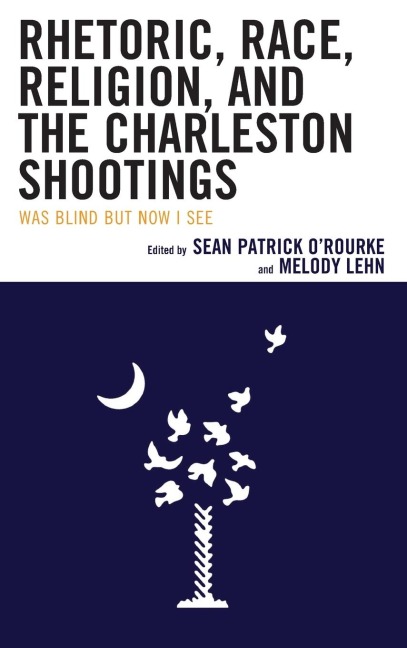 Rhetoric, Race, Religion, and the Charleston Shootings