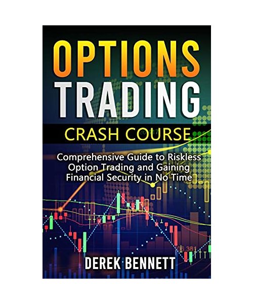 Option Trading Crash Course: Comprehensive Guide to Riskless Option Trading and Gaining Financial Security in No Time