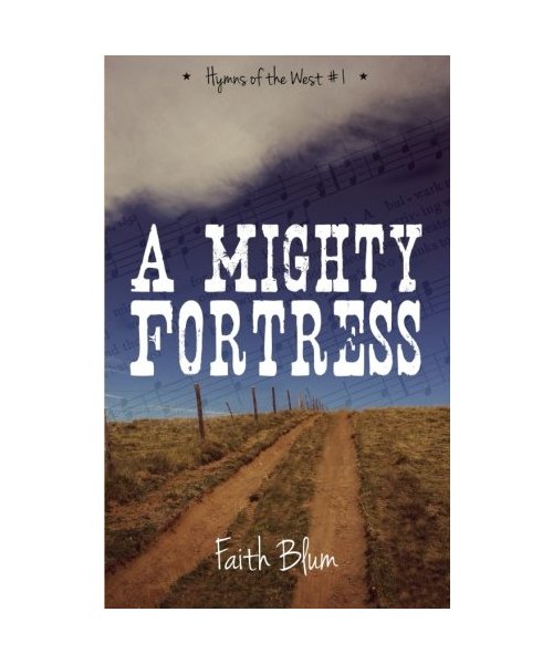 A Mighty Fortress (Hymns of the West, Band 1)