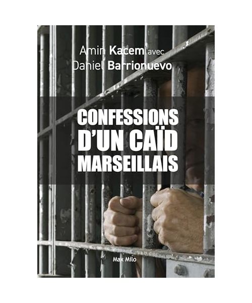 Les confessions d'un caïd marseillais: Trafic de drogue, guerre des clans, jeunes de cité...