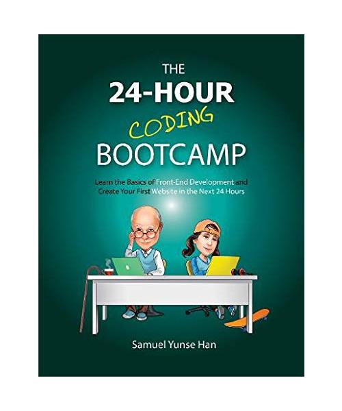 The 24-Hour Coding Bootcamp: Learn the Basics of Front-End Development and Create Your First Website in the Next 24 Hours