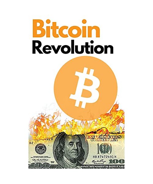 Bitcoin Revolution: The Ultimate Bitcoin and Blockchain Guide to Master the World of Cryptocurrency and Take Advantage of the 2021 Bull Ru