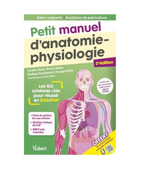 Petit manuel d'anatomie-physiologie - Aides-soignants / Auxiliaires de puériculture: Les 120 schémas-clés pour réussir en IFAS et IFAP