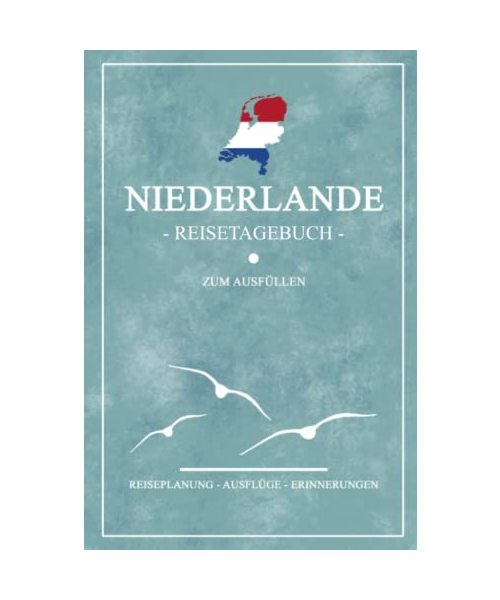 Niederlande Reisetagebuch zum Ausfüllen: Notizbuch und Reisebuch Geschenk / Niederlande Wohnmobil, Camping, Wandern und Fahrrad / Niederländische Flagge / Holland Reise Tagebuch / Urlaub Souvenir