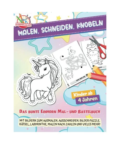 Malen, Schneiden, Knobeln: Das bunte Einhorn Mal- und Bastelbuch (Schnipselhelden, Band 2)