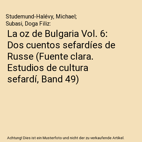 La oz de Bulgaria Vol. 6: Dos cuentos sefardíes de Russe (Fuente clara. Estudios de cultura sefardí, Band 49)