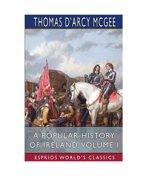 A Popular History of Ireland, Volume I (Esprios Classics)