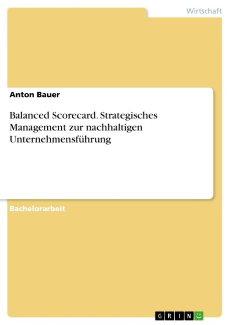 Balanced Scorecard. Strategisches Management zur nachhaltigen Unternehmensführung