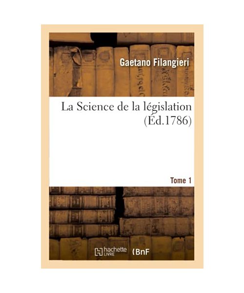 La Science de la Législation. Tome 1