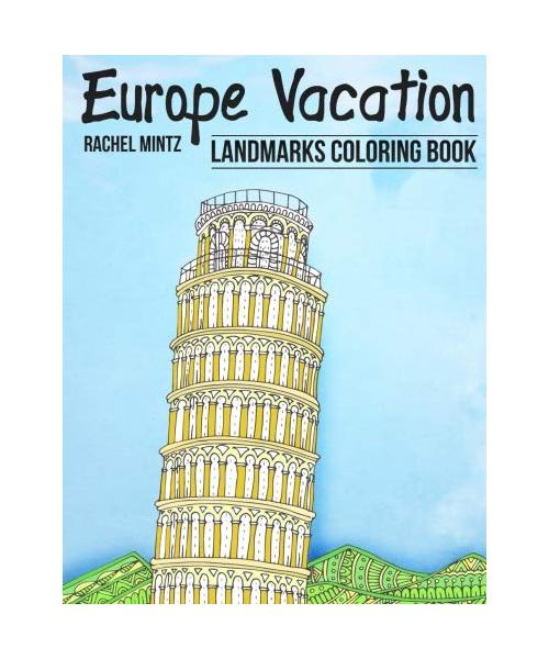 Europe Vacation - Landmarks Coloring Book: Sightseeing Monuments of Europe - Rome, London, Paris, Amsterdam - Urban Patterns (Adults & Teenagers)