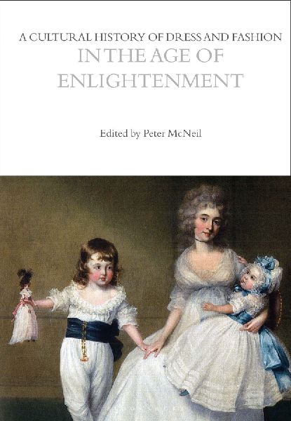 A Cultural History of Dress and Fashion in the Age of Enlightenment
