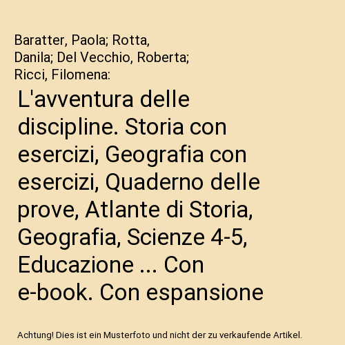 L'avventura delle discipline. Storia con esercizi, Geografia con esercizi, Quaderno delle prove, Atlante di Storia, Geografia, Scienze 4-5, Educazione ... Con e-book. Con espansione online (Vol. 1)