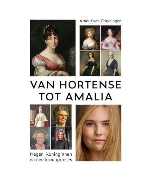 Van Hortense tot Amalia: negen koninginnen en een kroonprinses