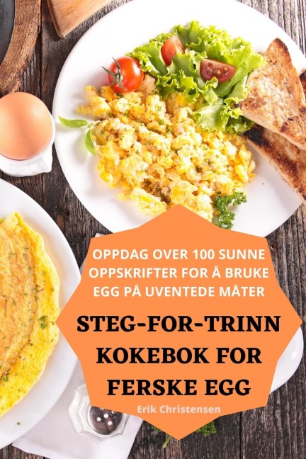 STEG-FOR-TRINN KOKEBOK FOR FERSKE EGG