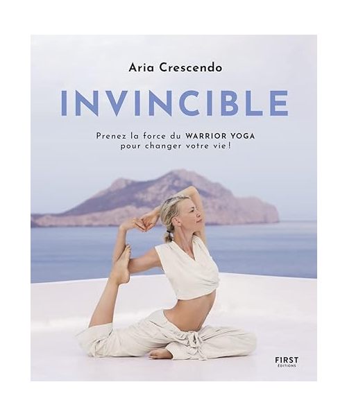Invincible: Prenez la force du Warrior Yoga pour changer votre vie !