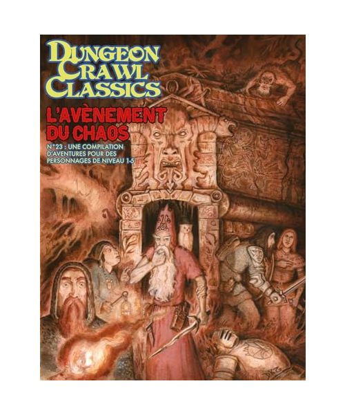 Dungeon Crawl Classics 23 : L'Avènement du Chaos (Niv1-5): Une compilation d'aventures pour des personnages de niveau 1-5