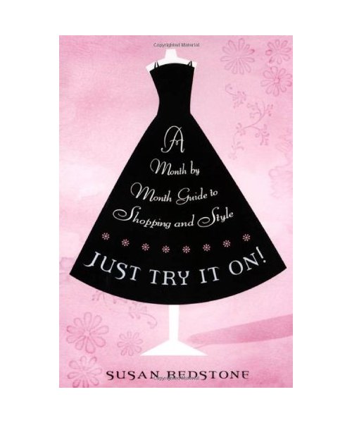 Just Try It on: A Month by Month Guide to Shopping and Style
