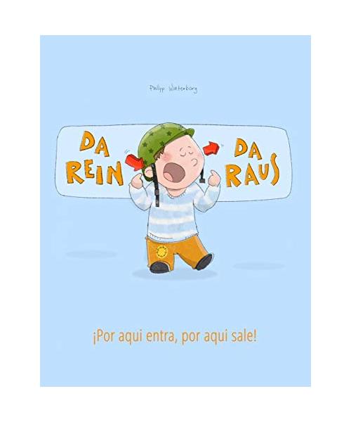 Da rein, da raus! ¡Por aqui entra, Por aqui sale!: Kinderbuch Deutsch-Spanisch (zweisprachig/bilingual) (Bilinguale Bücher (Deutsch-Spanisch) Von Philipp Winterberg)