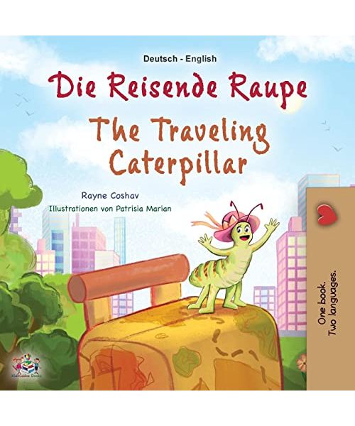 The Traveling Caterpillar (German English Bilingual Book for Kids)
