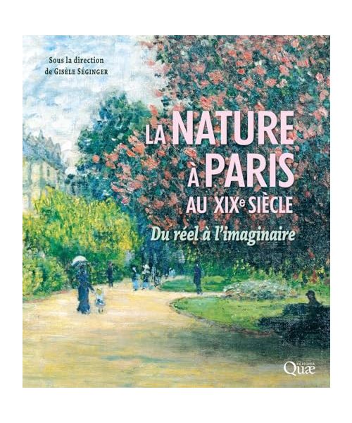 La nature à Paris au XIXe siècle: Du réel à l'imaginaire
