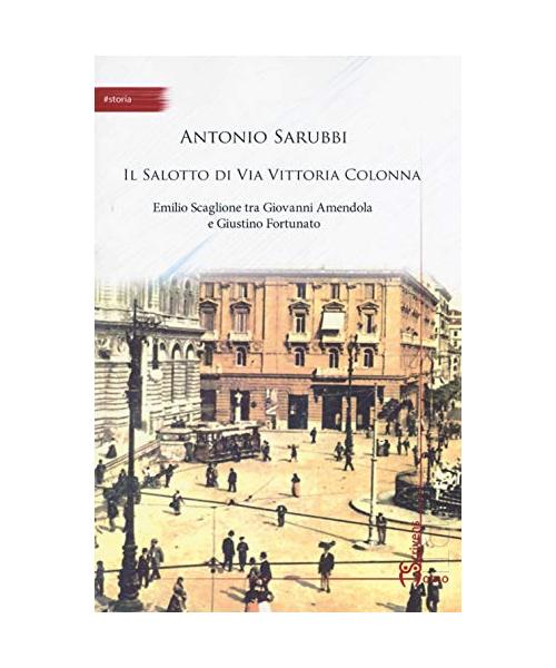 Il salotto di via Vittoria Colonna. Emilio Scaglione tra Giovanni Amendola e Giustino Fortunato