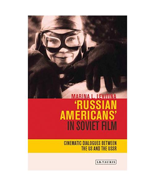 'russian Americans' in Soviet Film: Cinematic Dialogues Between the Us and the USSR