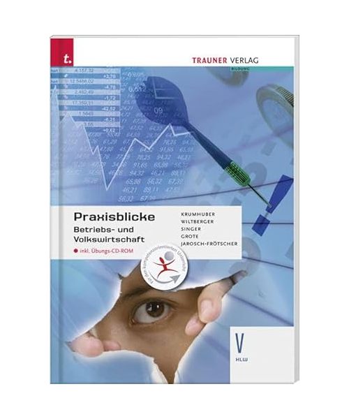 Praxisblicke - Betriebs- und Volkswirtschaft 5 HLW inkl. Übungs-CD-ROM