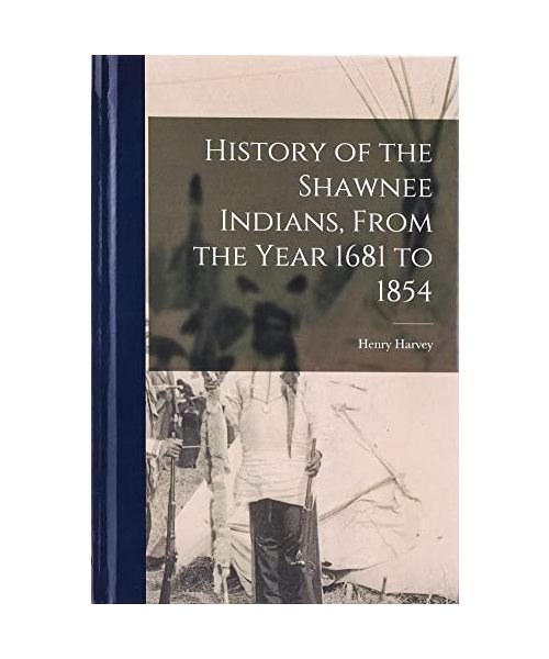 History of the Shawnee Indians, From the Year 1681 to 1854