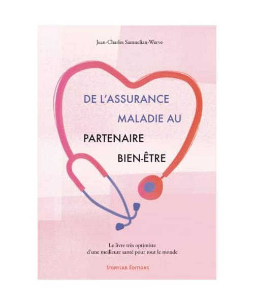 De l'assurance maladie au partenaire bien-être: Le livre très optimiste d'une meilleure santé pour tout le monde