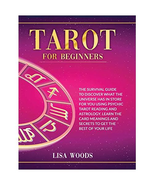 Tarot for Beginners Revisited Edition: A Beginner's Guide To Discover What The Universe Has In Store For You Using Psychic Tarot Reading And Astrology