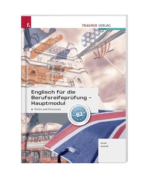 Englisch für die Berufsreifeprüfung - Hauptmodul Forms and Structures