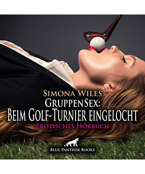 GruppenSex: Beim Golf-Turnier eingelocht | Erotik Audio Story | Erotisches Hörbuch Audio CD