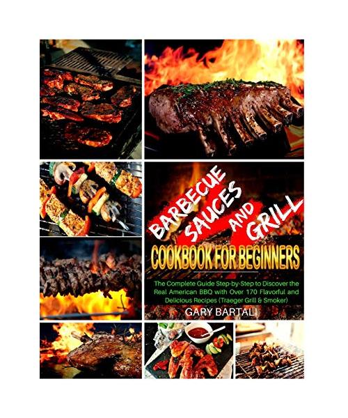 Barbecue Sauces and Grill Cookbook For Beginners