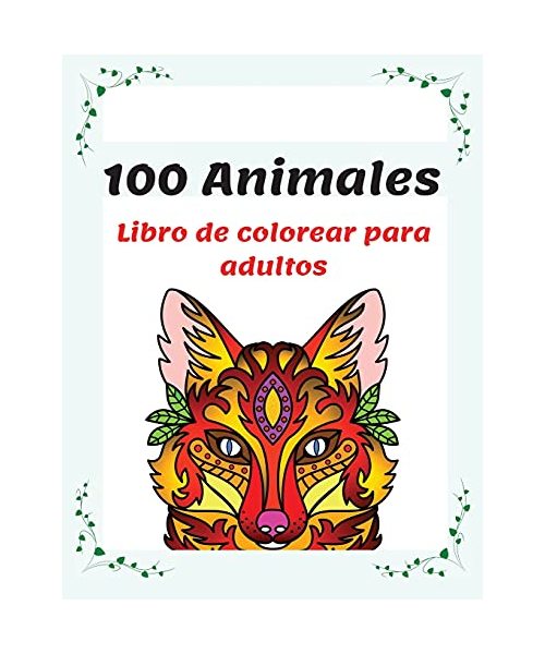 100 Animales Libro de colorear para adultos: Libro de Colorear para Adultos con Mandalas de Animales, 100 Páginas para Colorear de Animales con Elefan