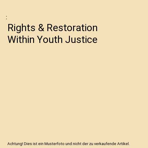 Rights & Restoration Within Youth Justice