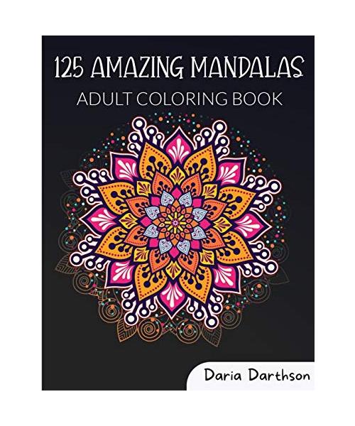 125 Amazing Mandalas: Adult Coloring Book Featuring Beautiful Mandalas Designed World's Most Amazing Selection of Stress Relieving and Relax