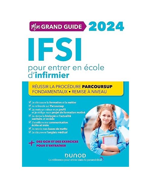 Mon grand guide IFSI 2024 pour entrer en école d'infirmier: Réussir la procédure Parcoursup + Fondamentaux + Remise à niveau (2024)